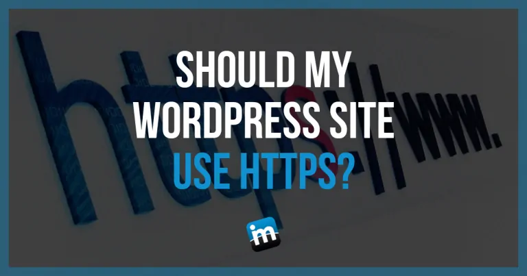 Should My WordPress Site Have HTTPS?