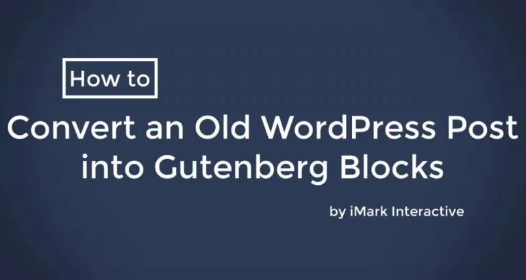 How to Easily Convert Old Posts into Gutenberg Blocks + Video!