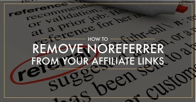 How to Remove Noreferrer From Your Affiliate Links (including Gutenberg)