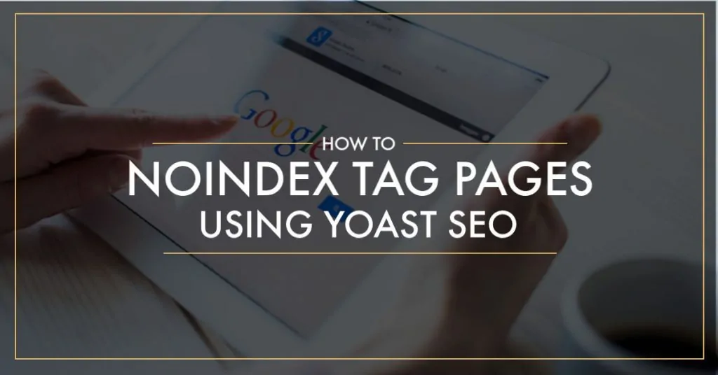 How to noindex tag pages using Yoast SEO